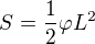 $S=\frac12\varphi L^2$