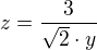 $z=\frac{3}{\sqrt{2}\cdot y}$
