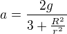 $a = \frac{2g}{3 + \frac{R^2}{r^2}}$