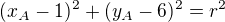 $(x_A-1)^2+(y_A-6)^2=r^2$
