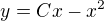 $y=Cx-x^{2}$