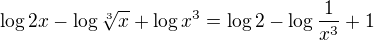$\log{2x}-\log{\sqrt[3]{x}}+\log{x^{3}}=\log{2}-\log{\frac{1}{x^{3}}}+1$