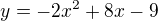 kopírovat do textarea $y = -2x^{2}+8x-9$