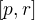 $[p,r]$