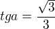 $tg a = \frac{\sqrt{3}}{3}$