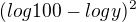$(log 100 - log y)^{2}$