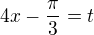 $4x-\frac{\pi}{3}=t$
