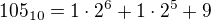 $105_{10}=1\cdot 2^6+1\cdot 2^5+9$