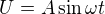 $U = A\sin \omega t$