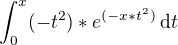 $\int_{0}^{x}(-t^2)*e^{(-x*t^2)}\,\mathrm{d}t$