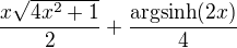 $\frac{x\sqrt{4x^2+1}}{2}+\frac{\text{argsinh}(2x)}{4}$