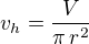$v_h=\frac{V}{\pi\,r^2}$