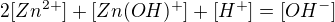 $2 [Zn^{2+}] + [Zn(OH)^{+}] +[H^{+}] = [OH^{-}]$