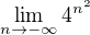 $\lim_{n\to-\infty }4^{n^{2}}$