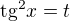 $\text{tg}^{2}x=t$