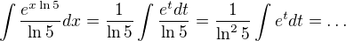 $\int\frac{e^{x\ln5}}{\ln5}dx=\frac{1}{\ln5}\int\frac{e^{t}dt}{\ln5}=\frac{1}{\ln^25}\int e^{t}dt=\ldots$