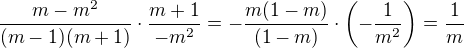 $\frac{m-m^{2}}{(m-1)(m+1)}\cdot \frac{m+1}{-m^{2}}=-\frac{m(1-m)}{(1-m)}\cdot \(-\frac{1}{m^2}\)=\frac{1}{m}$