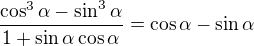 $\frac{\cos ^{3}\alpha -\sin ^{3}\alpha }{1+\sin \alpha \cos \alpha }=\cos \alpha -\sin \alpha $