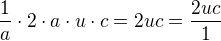 $\frac{1}{a}\cdot 2\cdot a\cdot u\cdot c=2uc=\frac{2uc}{1}$