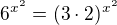 $6^{x^2}=(3\cdot 2)^{x^2}$