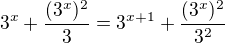 $3^x+\frac{(3^x)^2}{3}=3^{x+1}+\frac{(3^x)^2}{3^2}$