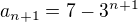 $a_{n+1}=7-3^{n+1}$