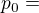 $p_{0}=$