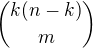 ${k(n-k) \choose m}$