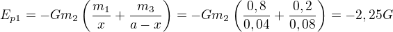 $E_{p1}=-Gm_2\left(\frac{m_1}x+\frac{m_3}{a-x}\right)=-Gm_2\left(\frac{0,8}{0,04}+\frac{0,2}{0,08}\right)=-2,25G$