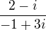 $\frac{2-i}{-1+3i}$