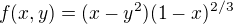 $f(x,y) = (x-y^{2})(1-x)^{2/3}$