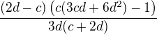 $\frac{(2d-c)\(c(3cd+6d^2)-1\)}{3d(c+2d)}$
