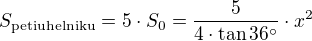 kopírovat do textarea $S_{\rm{petiuhelniku}}=5\cdot S_0=\frac{5}{4\cdot\tan{36^\circ}}\cdot x^2$