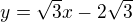 $y=\sqrt 3x-2\sqrt 3$