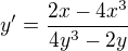 $y'=\frac{2x-4x^3}{4y^3-2y}$