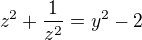 $z^2 + \frac{1}{z^2}=y^2-2$