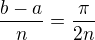 $\frac{b-a}{n}=\frac{\pi}{2n}$