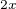 $^{2x}$
