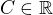 $C\in\mathbb{R}$