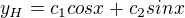 $y_{H}=c_{1}cosx+c_{2}sinx$
