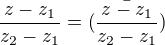 $\frac{z-z_1}{z_2-z_1}=\bar{(\frac{z-z_1}{z_2-z_1})}$