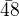 $\bar{48}$