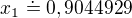 $x_{1}\doteq 0,9044929$