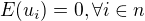 $E(u_i) = 0, \forall i \in n$