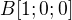 $B[1;0;0]$