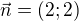 $\vec n=(2;2)$