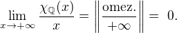 $\lim_{x\to+\infty }\frac{\chi_{\mathbb Q}(x)}{x}=\left\|\frac{\text{omez.}}{+\infty }\right\| =� 0.$