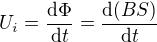 $U_i=\frac{\mathrm{d} \Phi }{\mathrm{d} t}=\frac{\mathrm{d} (BS)}{\mathrm{d} t}$