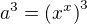 $a^3=\left (x^x\right )^3$