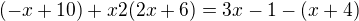 $(-x+10)+x2(2x+6)=3x-1-(x+4)$